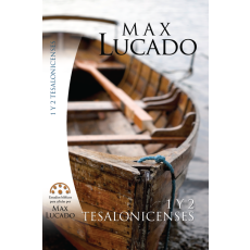 1 y 2 Tesalonicenses. Estudios bíblicos de Max Lucado.