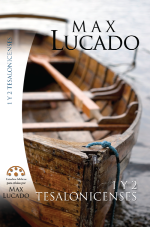 1 y 2 Tesalonicenses. Estudios bíblicos de Max Lucado.